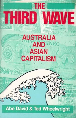 Seller image for THE THIRD WAVE. AUSTRALIA AND ASIAN CAPITALISM. for sale by Black Stump Books And Collectables