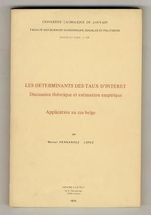 Bild des Verkufers fr Les determinations des taux d'interet. Discussion thorique et estimation empirique. Applcation au cas belge. zum Verkauf von Libreria Oreste Gozzini snc