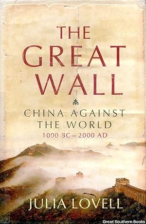 Seller image for The Great Wall : China Against the World 1000 BC - 2000 AD for sale by Great Southern Books