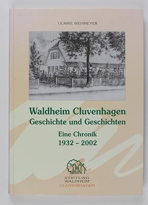 Waldheim Cluvenhagen. Geschichte und Geschichten. Eine Chronik 1932-2002