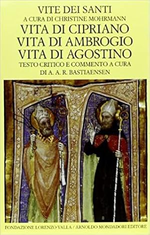 Vite dei Santi: Cipriano, Ambrogio, Agostino, testo latino a fronte, testo critico e commento di ...