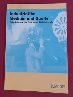 Immagine del venditore per Industriefilm - Medium und Quelle. Beispiele aus der Eisen- und Stahlindustrie. Bearbeitet von Manfred Rasch venduto da Wissenschaftliches Antiquariat Zorn