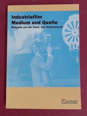 Immagine del venditore per Industriefilm - Medium und Quelle. Beispiele aus der Eisen- und Stahlindustrie. Bearbeitet von Manfred Rasch venduto da Wissenschaftliches Antiquariat Zorn