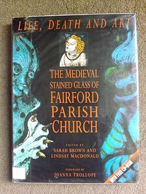 Imagen del vendedor de Life, Death and Art: Medieval Stained Glass of Fairford Parish Church a la venta por Lacey Books Ltd