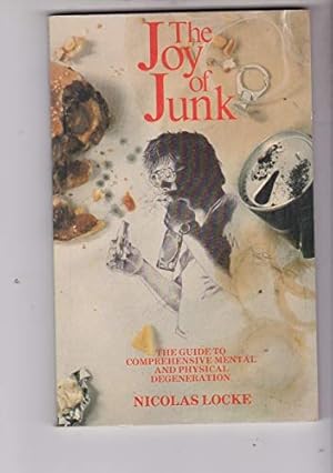 Seller image for Joy of Junk: The Guide to Comprehensive Mental and Physical Degeneration for sale by WeBuyBooks