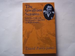 Immagine del venditore per The Gwilliam Seasons: John Gwilliam and the Second Golden Era of Welsh Rugby (The Golden Age of Welsh Rugby series) venduto da Carmarthenshire Rare Books