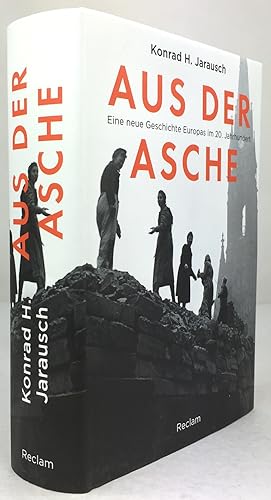 Bild des Verkufers fr Aus der Asche. Eine neue Geschichte Europas im 20. Jahrhundert. Aus dem Amerikanischen bersetzt von Ulrich Bossier. zum Verkauf von Antiquariat Heiner Henke