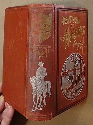 Ocean to Ocean on Horseback, 1896, fully illustrated