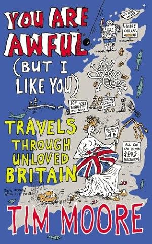 Bild des Verkufers fr You Are Awful (But I Like You): Travels Around Unloved Britain: Travels Through Unloved Britain zum Verkauf von WeBuyBooks