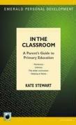 Bild des Verkufers fr In the Classroom: A Parent's Guide to Primary Education zum Verkauf von WeBuyBooks