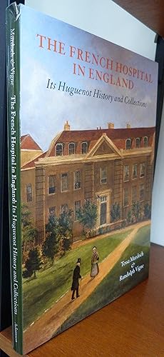 The French Hospital in England: Its Huguenot History and Collections