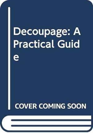 Immagine del venditore per Decoupage: A Practical Guide venduto da WeBuyBooks