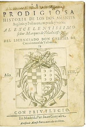 Immagine del venditore per Prodigiosa Historia de Los Dos Amantes. Argnis y Poliarco, en prosa y verso. Al Excelentissimo Seor Marques de Lelada. venduto da Blackwell's Rare Books ABA ILAB BA