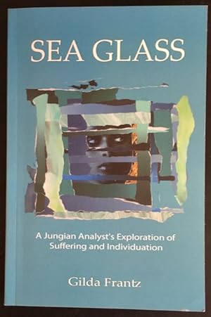Seller image for Sea Glass: A Jungian Analyst's Exploration of Suffering an Individuation. for sale by Antiquariat Im Seefeld / Ernst Jetzer