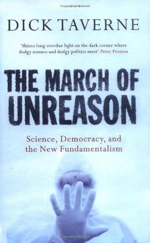 Image du vendeur pour The March of Unreason: Science, Democracy, and the New Fundamentalism mis en vente par WeBuyBooks