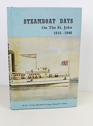 Seller image for Steamboat Days : An Illustrated History of the Steamboat Era of the St. John River 1816-1946 for sale by Peak Dragon Bookshop 39 Dale Rd Matlock
