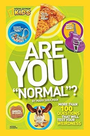 Seller image for Are You "Normal"?: Wild Questions That Will Test Your Weirdness (National Geographic Kids): More Than 100 Questions That Will Test Your Weirdness (Are you Normal?) for sale by WeBuyBooks