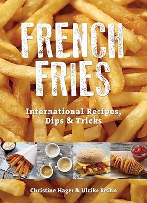 Bild des Verkufers fr French Fries: International Recipes, Dips & Tricks zum Verkauf von moluna