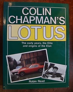 Image du vendeur pour Colin Chapman's Lotus. The Early Years, The Elite and Origins of The Elan. mis en vente par George Kelsall Booksellers, PBFA, BA