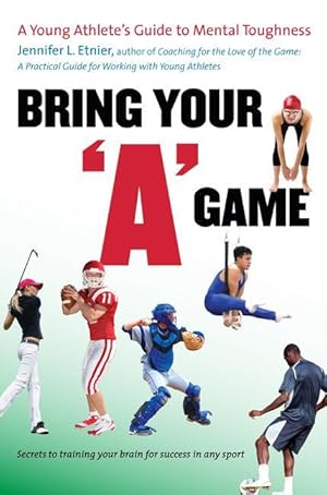 Bild des Verkufers fr Bring Your a Game: A Young Athlete\ s Guide to Mental Toughness zum Verkauf von moluna