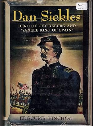 Imagen del vendedor de DAN SICKLES - Hero of Gettysburg and "Yankee King of Spain" a la venta por Bookman's Cafe