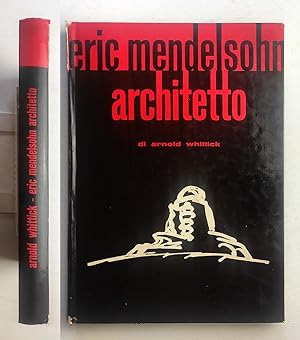Eric Mendelsohn architetto. Di Arnold Whittick. Edizioni Calderini 1960