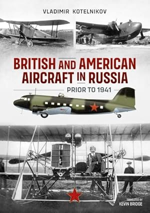 Immagine del venditore per British and American Aircraft in Russia Prior to 1941 venduto da GreatBookPrices