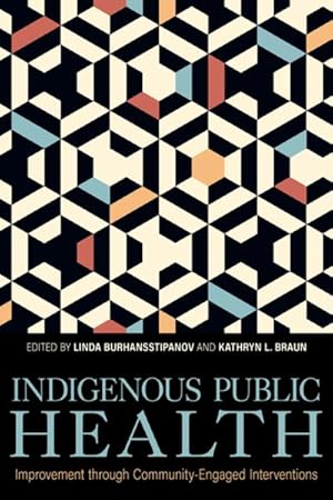 Seller image for Indigenous Public Health : Improvement Through Community-engaged Interventions for sale by GreatBookPrices