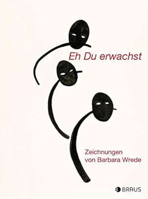 Eh Du erwachst = Ere you awake / Zeichungen von Barbara Wrede Autoren Andreas Schalhorn (Berlin),...