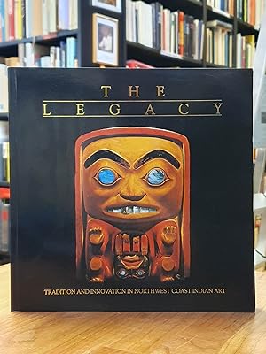 The Legacy - Tradition and Innovation in Northwest Coast Indian Art,