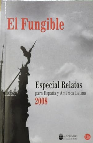 Imagen del vendedor de El fungible especial relatos para Espaa y Amrica Latina 2008 a la venta por Librera Alonso Quijano