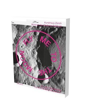 Seller image for Fly me to the moon : 50 Jahre Mondlandung. Cathrine Hug ; mit Beitrgen von James Attlee [und weitere] for sale by Licus Media