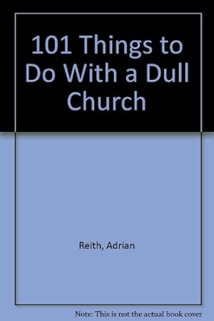 Seller image for 101 Things to Do With a Dull Church for sale by WeBuyBooks