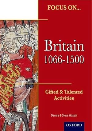 Seller image for Focus On Gifted & Talented: Britain, 1066-1500 (Focus on Gifted and Talented) (Focus on Gifted and Talented) for sale by WeBuyBooks