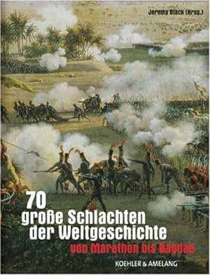 Bild des Verkufers fr 70 grosse Schlachten der Weltgeschichte: Von Marathon bis Bagdad zum Verkauf von WeBuyBooks