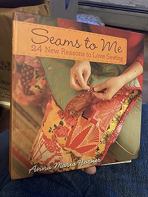 Bild des Verkufers fr Seams to Me: 24 New Reasons to Love Sewing zum Verkauf von A.C. Daniel's Collectable Books