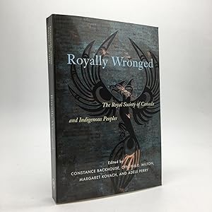 Seller image for ROYALLY WRONGED: THE ROYAL SOCIETY OF CANADA AND INDIGENOUS PEOPLES for sale by Any Amount of Books