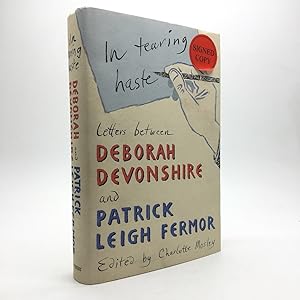 Seller image for IN TEARING HASTE: LETTERS BETWEEN DEBORAH DEVONSHIRE AND PATRICK LEIGH FERMOR [SIGNED BY DEBORAH DEVONSHIRE] for sale by Any Amount of Books