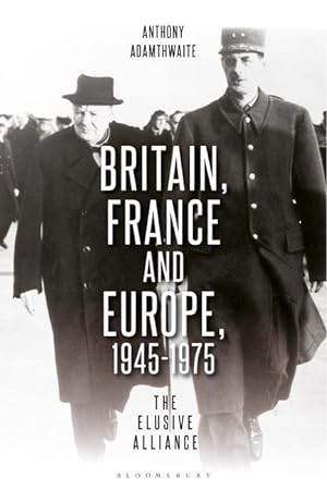 Bild des Verkufers fr Britain, France and Europe, 1945-1975: The Elusive Alliance zum Verkauf von moluna