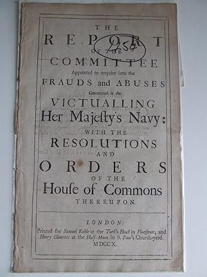 Image du vendeur pour The Report of the Committee appointed to enquire into the Faruds and Abuses committed in the Victualling Her Majesty's Navy: with the resolutions and orders of the House of Commons thereon mis en vente par McLaren Books Ltd., ABA(associate), PBFA