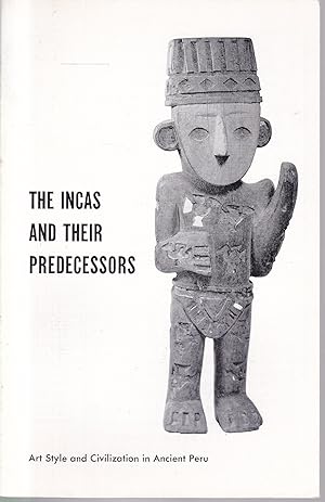 The Incas and their Predecessors: Art Style and Civilization in Ancient Peru