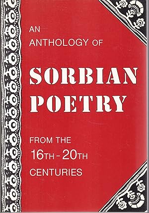 Image du vendeur pour An Anthology of Sorbian Poetry from the Sixteenth to Twentieth Centuries mis en vente par Graphem. Kunst- und Buchantiquariat