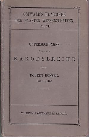 Bild des Verkufers fr Untersuchungen ber die Kakodylreihe. Hrsg. v. Adolf von Baeyer. Mit 3 Figuren im Text (= Ostwald's Klassiker der exakten Wissenschaften, Nr. 27) zum Verkauf von Graphem. Kunst- und Buchantiquariat