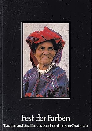 Seller image for Fest der Farben. Trachten und Textilien aus dem Hochland von Guatemala. for sale by Graphem. Kunst- und Buchantiquariat