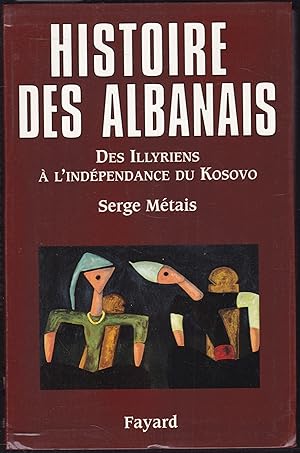 Histoire des Albanais. Des Illyriens à l'indépendance du Kosovo