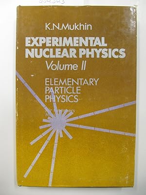 Experimental Nuclear Physics, Volume II: Elementary Particle Physics