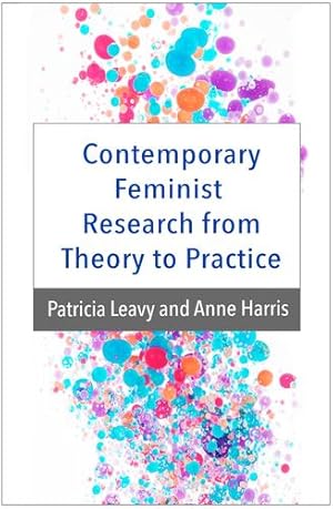 Image du vendeur pour Contemporary Feminist Research from Theory to Practice by Leavy, Patricia, Harris, Anne [Paperback ] mis en vente par booksXpress