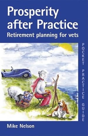 Bild des Verkufers fr Prosperity After Practice: Retirement Planning for Vets: no. 6 (Pocket Practice Guides) zum Verkauf von WeBuyBooks