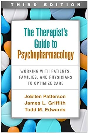 Seller image for The Therapist's Guide to Psychopharmacology, Third Edition: Working with Patients, Families, and Physicians to Optimize Care by Patterson, JoEllen, Griffith, James L., Edwards, Todd M. [Paperback ] for sale by booksXpress