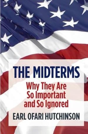 Seller image for The Midterms Why They Are So Important and So Ignored by Ofari Hutchinson, Earl [Paperback ] for sale by booksXpress